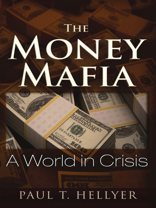 Title details for The Money Mafia by Paul T. Hellyer - Available